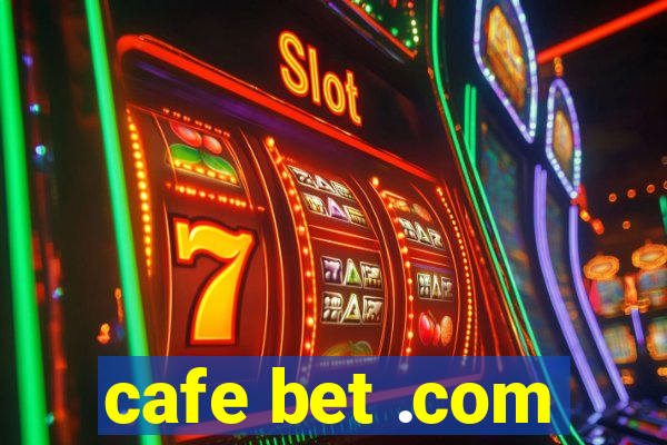 cafe bet .com